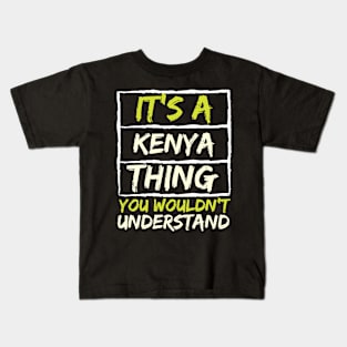 It's A Kenya Thing You Wouldn't Understand Kids T-Shirt